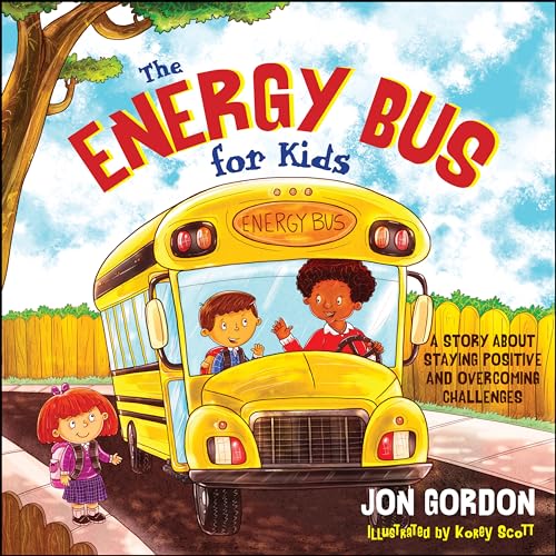 The Energy Bus for Kids: A Story about Staying Positive and Overcoming Challenges (Jon Gordon) von Wiley