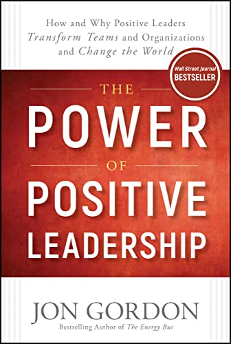 The Power of Positive Leadership: How and Why Positive Leaders Transform Teams and Organizations and Change the World (Jon Gordon) The Power of Positive Leadership: How and Why Positive Leaders Transform Teams and Organizations and Change the World (Jon Gordon) von Wiley