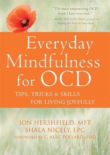Everyday Mindfulness for OCD: Tips, Tricks, and Skills for Living Joyfully von New Harbinger Publications