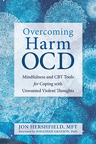Overcoming Harm OCD: Mindfulness and CBT Tools for Coping with Unwanted Violent Thoughts von New Harbinger