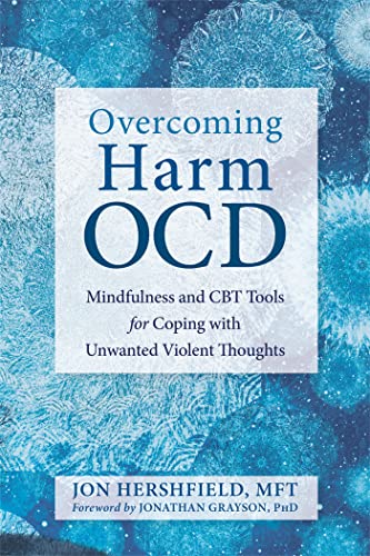 Overcoming Harm OCD: Mindfulness and CBT Tools for Coping with Unwanted Violent Thoughts Overcoming Harm OCD: Mindfulness and CBT Tools for Coping with Unwanted Violent Thoughts von New Harbinger Publications