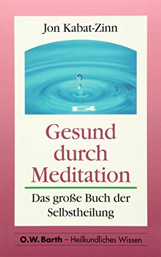 Gesund durch Meditation. Das große Buch der Selbstheilung (O. W. Barth im Scherz Verlag) Gesund durch Meditation. Das große Buch der Selbstheilung (O. W. Barth im Scherz Verlag)