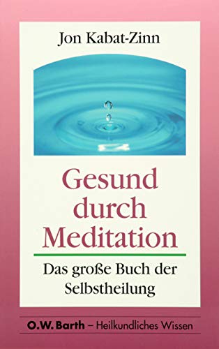 Gesund durch Meditation. Das große Buch der Selbstheilung (O. W. Barth im Scherz Verlag)