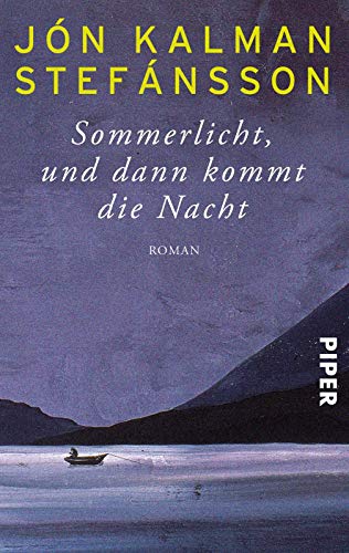 Sommerlicht, und dann kommt die Nacht: Roman | Ausgezeichnet mit dem isländischen Literaturpreis von Piper Verlag GmbH