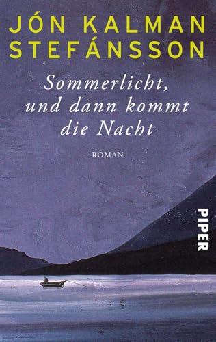 Sommerlicht, und dann kommt die Nacht: Roman | Ausgezeichnet mit dem isländischen Literaturpreis von Piper Verlag GmbH