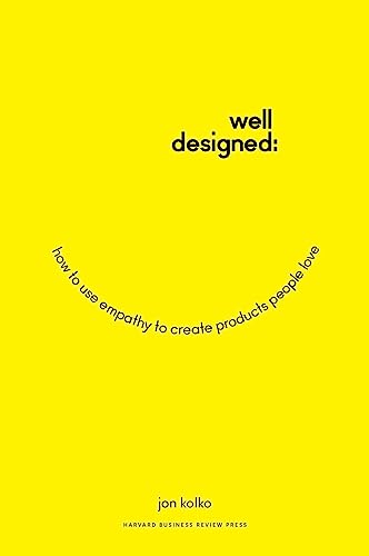 Well-Designed: How to Use Empathy to Create Products People Love von Harvard Business Review Press