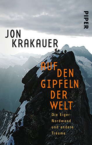 Auf den Gipfeln der Welt: Die Eiger-Nordwand und andere Träume