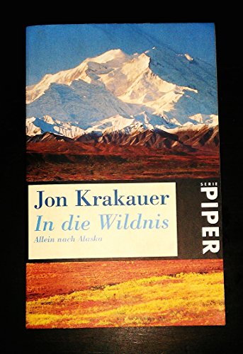 In die Wildnis. Allein nach Alaska In die Wildnis. Allein nach Alaska