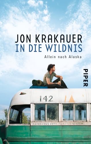 In die Wildnis: Allein nach Alaska | Das Buch zum Film "Into the wild" von PIPER