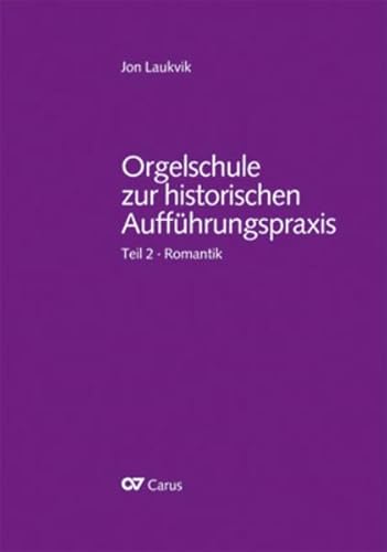 Orgelschule zur historischen Aufführungspraxis Teil 2 Orgel und Orgelspiel in der Romantik von Mendelssohn bis Reger und Widor