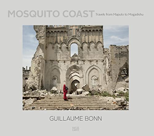 Guillaume Bonn: Mosquito Coast. Travels from Maputo to Mogadishu (Fotografie)