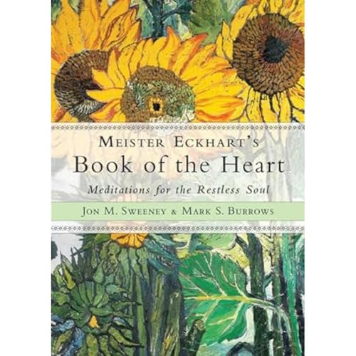 Meister Eckhart's Book of the Heart: Meditations for the Restless Soul