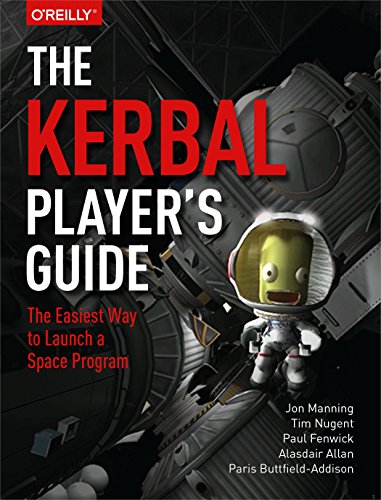 The Kerbal Player's Guide: The Easiest Way to Launch a Space Program