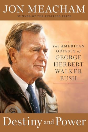 Destiny and Power: The American Odyssey of George Herbert Walker Bush