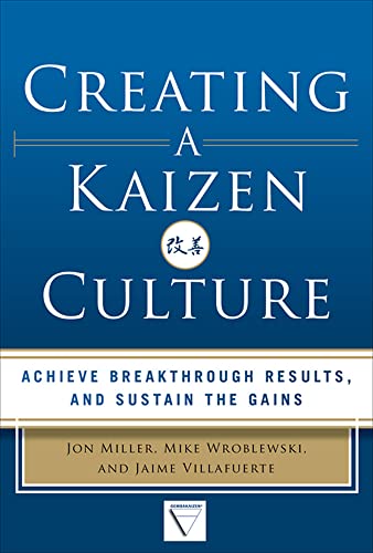 Creating a Kaizen Culture: Align the Organization, Achieve Breakthrough Results, and Sustain the Gains von McGraw-Hill Education
