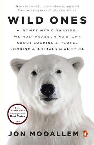 Wild Ones: A Sometimes Dismaying, Weirdly Reassuring Story About Looking at People Looking at Animals in America von Penguin Books