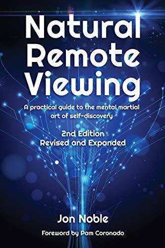 Natural Remote Viewing: A practical guide to the mental martial art of self-discovery von Jon Noble