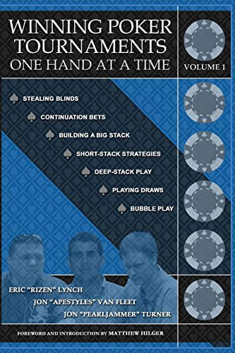 Winning Poker Tournaments One Hand at a Time Volume I