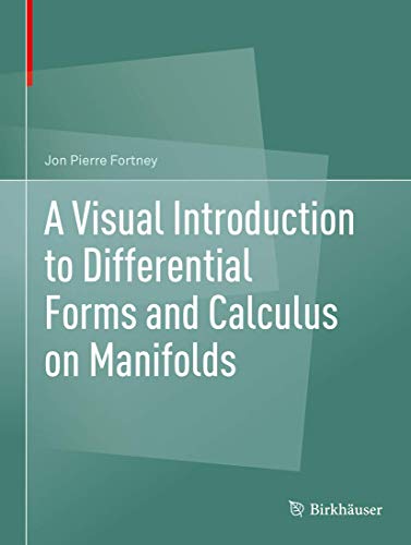 A Visual Introduction to Differential Forms and Calculus on Manifolds von Birkhäuser