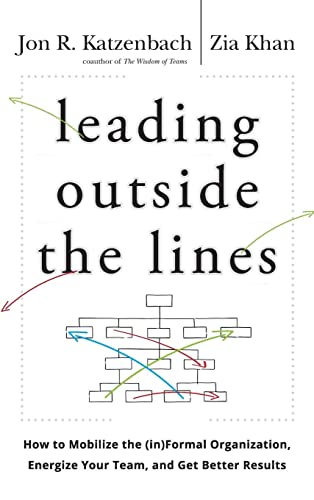 Leading Outside the Lines: How to Mobilize the Informal Organization, Energize Your Team, and Get Better Results von Wiley