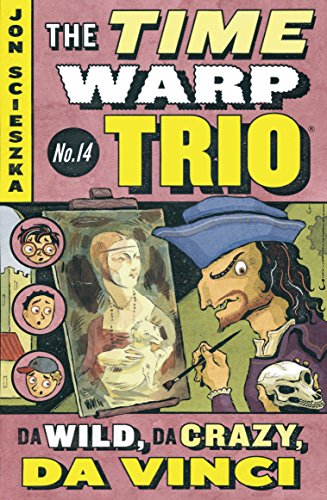 Da Wild, Da Crazy, Da Vinci #14 (Time Warp Trio, Band 14)