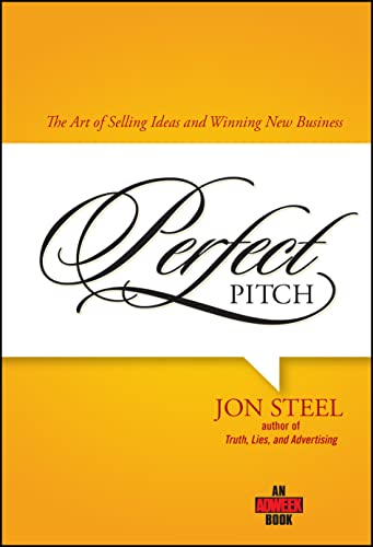 Perfect Pitch: The Art of Selling Ideas And Winning New Business (Adweek Books)