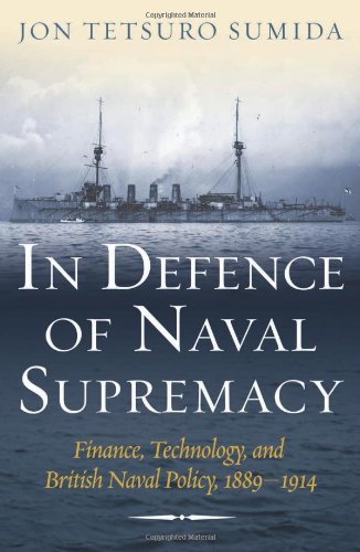 In Defence of Naval Supremacy: Finance, Technology, and British Naval Policy, 1889-1914 In Defence of Naval Supremacy: Finance, Technology, and British Naval Policy, 1889-1914 von U S NAVAL INST PR