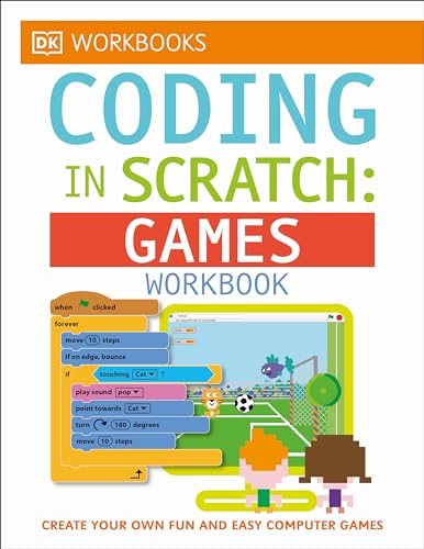 DK Workbooks: Coding in Scratch: Games Workbook: Create Your Own Fun and Easy Computer Games von DK