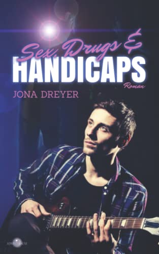Sex, Drugs & Handicaps: Liebe kann dein Leben ändern Sex, Drugs & Handicaps: Liebe kann dein Leben ändern von CreateSpace Independent Publishing Platform