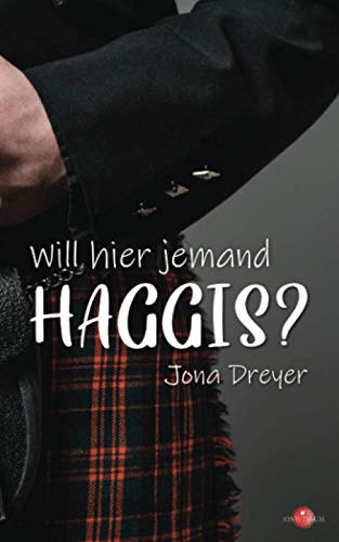 Will hier jemand Haggis?: Lauwarme Schottenromanze Will hier jemand Haggis?: Lauwarme Schottenromanze von CreateSpace Independent Publishing Platform