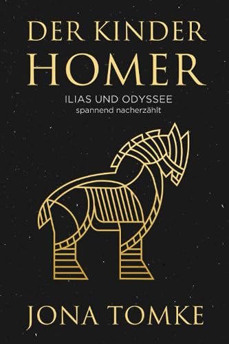 Der Kinder-Homer: Ilias und Odyssee in spannender Nacherzählung