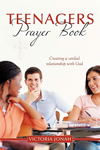 Teenagers Prayer Book: Creating a Cordial Relationship with God von Authorhouse UK