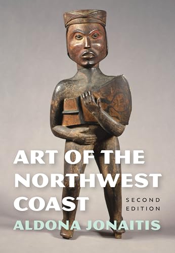 Art of the Northwest Coast: Second Edition (A Bill Holm Center Native Art of the Pacific Northwest)