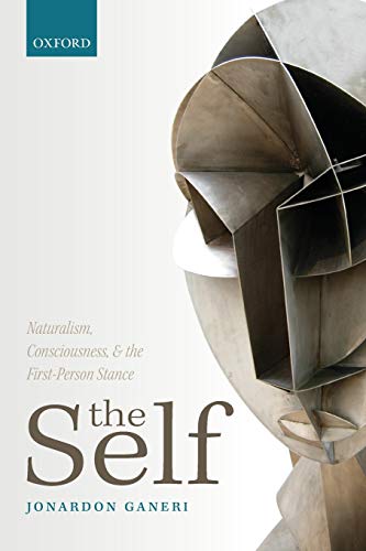 The Self: Naturalism, Consciousness, and the First-Person Stance von Oxford University Press