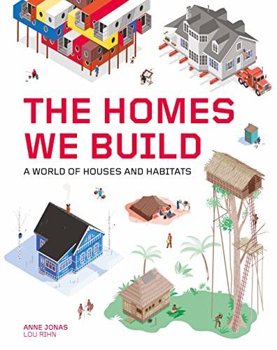 The Homes We Build: A World of Houses and Habitats: 1