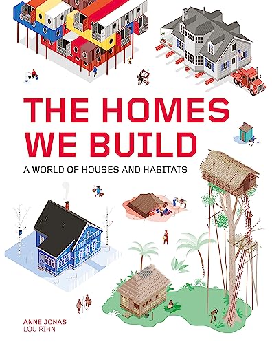 The Homes We Build: A World of Houses and Habitats: 1