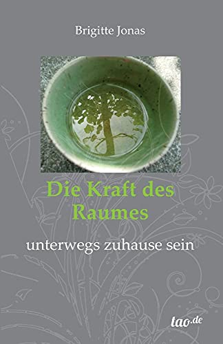 Die Kraft des Raumes: unterwegs zuhause sein von Tao.de in J. Kamphausen