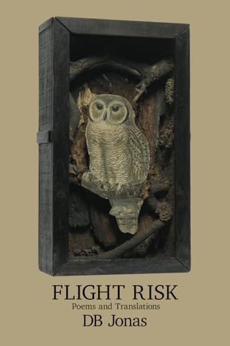 Flight Risk: Poems and Translations Flight Risk: Poems and Translations von Kelsay Books
