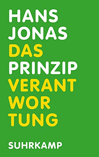 Das Prinzip Verantwortung: Versuch einer Ethik für die technologische Zivilisation | Der Klassiker von Hans Jonas – mit einem Nachwort von Robert Habeck von Suhrkamp Verlag AG