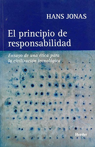 El Principio de Responsabilidad: Ensayo de una ética para la civilización tecnológica von Herder Editorial