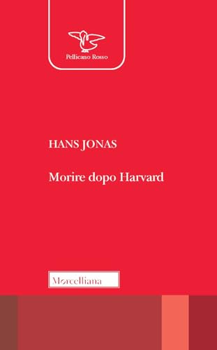 Morire dopo Harvard (Il pellicano rosso) von Morcelliana