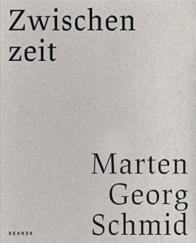 Marten Georg Schmid: Zwischenzeit von KEHRER Verlag