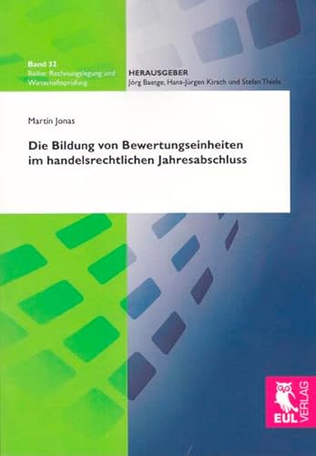 Die Bildung von Bewertungseinheiten im handelsrechtlichen Jahresabschluss: Eine auslegende Untersuchung des § 254 HGB zur Bilanzierung von ... (Rechnungslegung und Wirtschaftsprüfung)