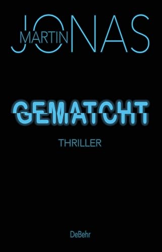 Gematcht - Thriller von DeBehr
