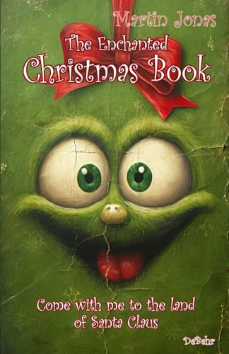 The enchanted Christmas book - Come with us to the country of Santa Claus The enchanted Christmas book - Come with us to the country of Santa Claus von DeBehr