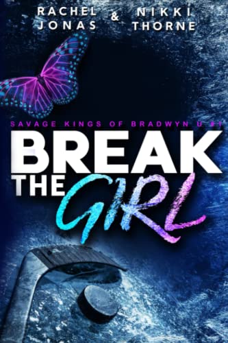 Break the Girl: An Enemies-to-Lovers Sports Romance (Savage Kings of Bradwyn U, Band 1) Break the Girl: An Enemies-to-Lovers Sports Romance (Savage Kings of Bradwyn U, Band 1)