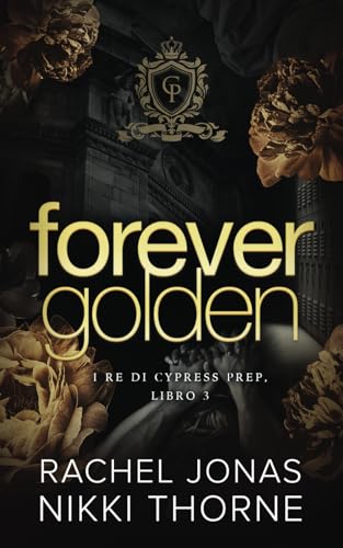 Forever Golden (I re di Cypress Prep, Band 3) von Grey Eagle Publications