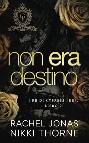Non era destino (I re di Cypress Prep, Band 2) von Grey Eagle Publications