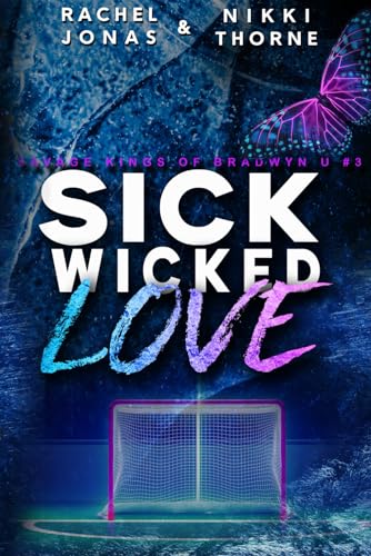 Sick Wicked Love: An Enemies-to-Lovers Hockey Romance (Savage Kings of Bradwyn U, Band 3)