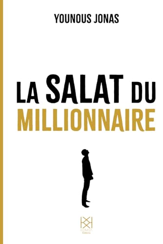 La salat du millionnaire: Transformer votre relation à l'abondance par la prière authentique La salat du millionnaire: Transformer votre relation à l'abondance par la prière authentique von Komsa Editions